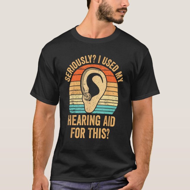 Camiseta Deaf Pride ASL Seriously I Used My Hearing Aid For (Frente)