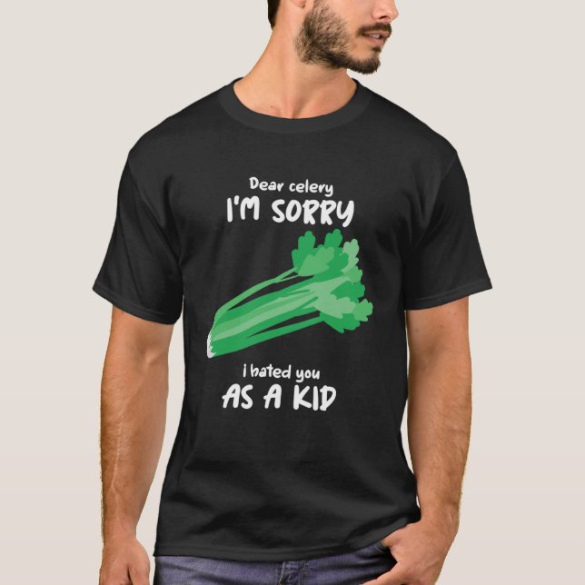 Camiseta Dear Celery Sorry I Hated You As A Kid Celery Vege (Frente)