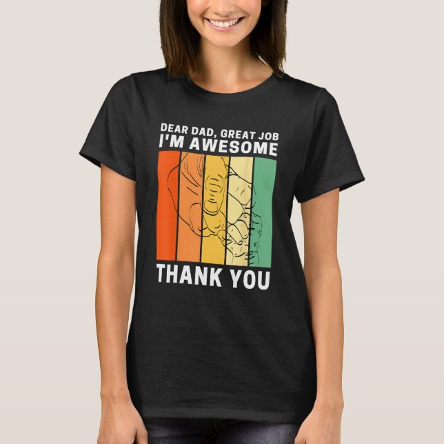 Camiseta Dear Dad Great Job I m Awesome Thank You Retro Fat (Frente)