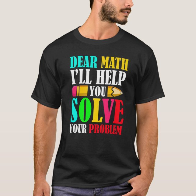 Camiseta Dear Math I'll Help You Solve Your Problems 100th  (Frente)