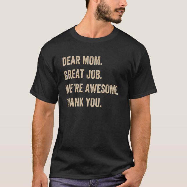 Camiseta Dear Mom Great Job We re Awesome Thank You Mother  (Frente)