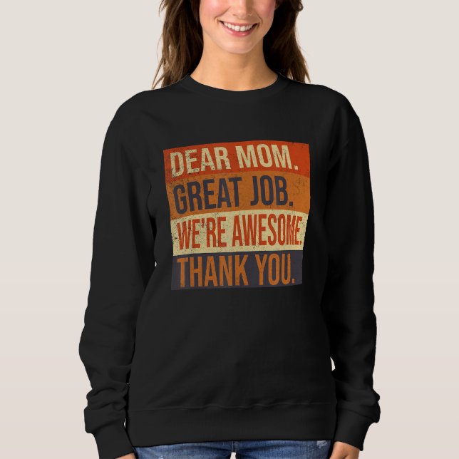 Camiseta Dear Mom Great Job We re Awesome Thank You Mothers (Frente)