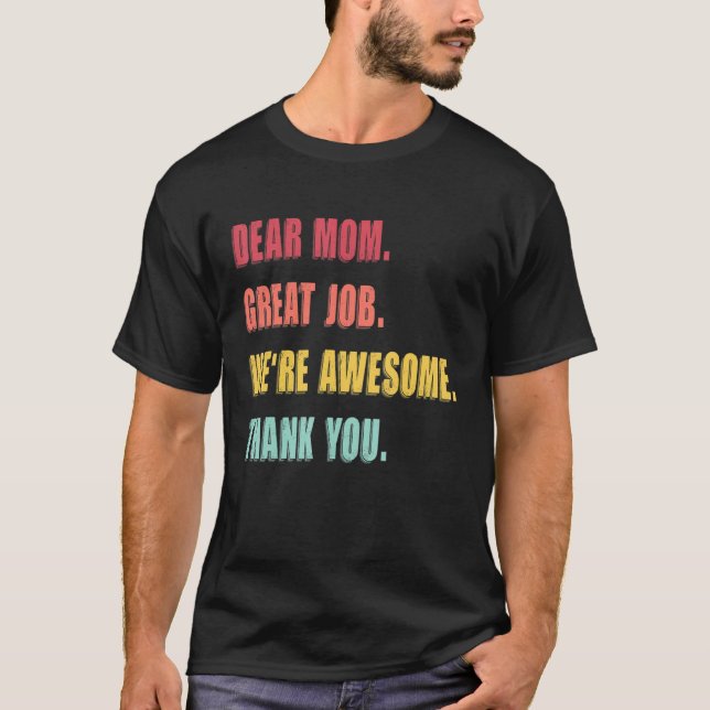 Camiseta Dear Mom Great Job We're Awesome Thank Mother's da (Frente)