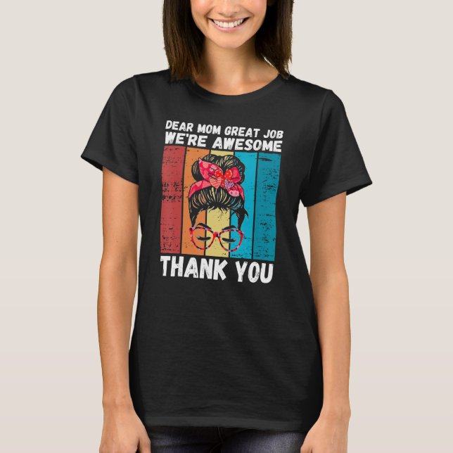 Camiseta Dear Mom Great Job We're Awesome Thank You Mother' (Frente)