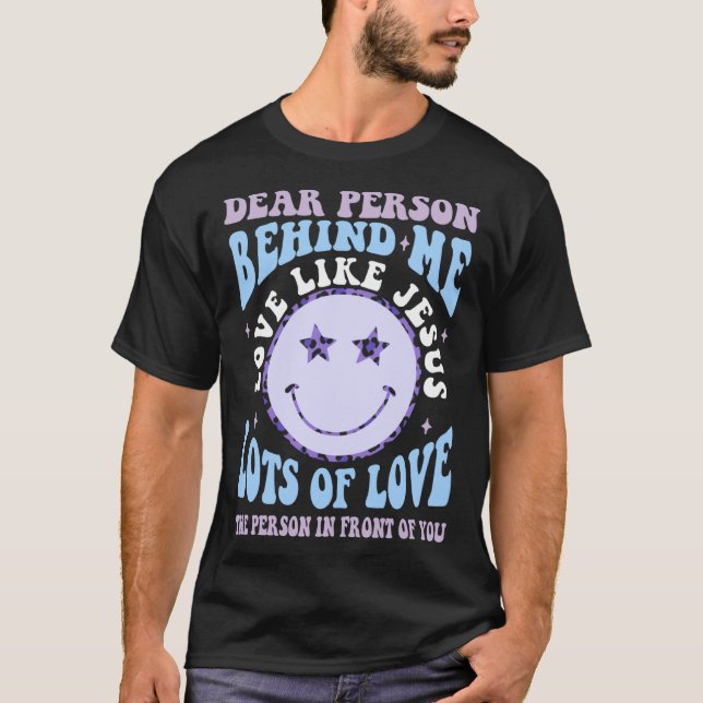 Camiseta Dear Person Behind Me Love Like Jesus Christian Bi (Frente)