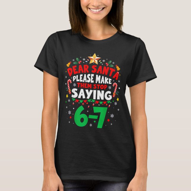 Camiseta Dear Santa 67 Funny Christmas Six Seven 6-7 Men Wo (Frente)