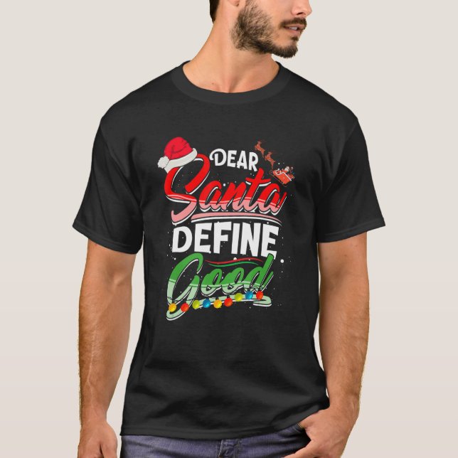 Camiseta Dear Santa Define Good Christmas Matching Xmas Lig (Frente)