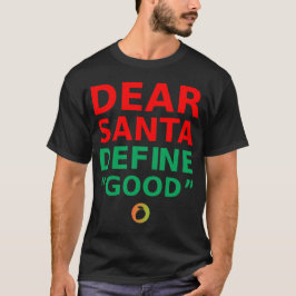 Camiseta DEAR SANTA DEFINE "GOOD" – Sarcastic Quote Shirt