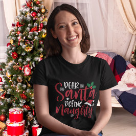 Camiseta Dear Santa Define Naugthy, Funny Christmas
