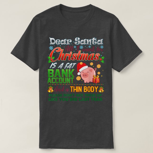 Camiseta Dear Santa I Want A Fat Bank Account and Skinny Bo (Frente do Design)