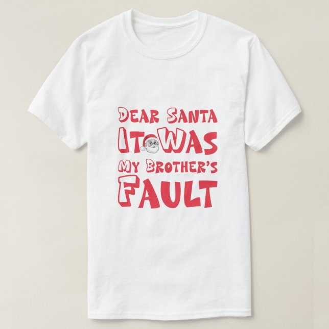 Camiseta "Dear Santa It Was My Brother's Fault" Funny Chris (Frente do Design)