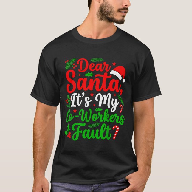 Camiseta Dear Santa It's My Co-workers Fault Funny Christma (Frente)