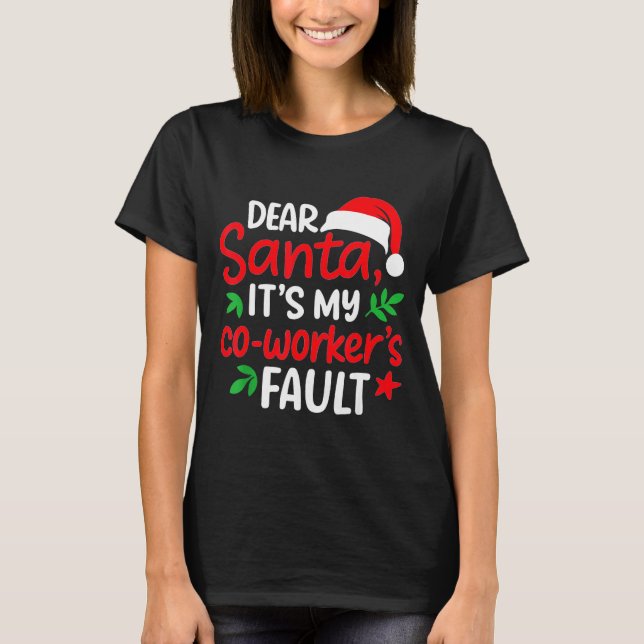 Camiseta Dear Santa It's My Coworker's Fault  (Frente)