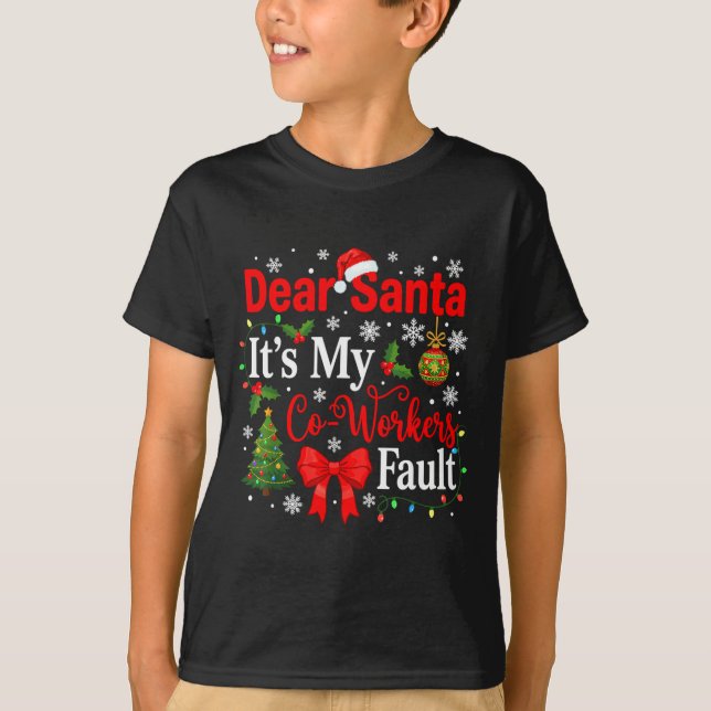 Camiseta Dear Santa It's My Coworker's Fault Funny Christma (Frente)