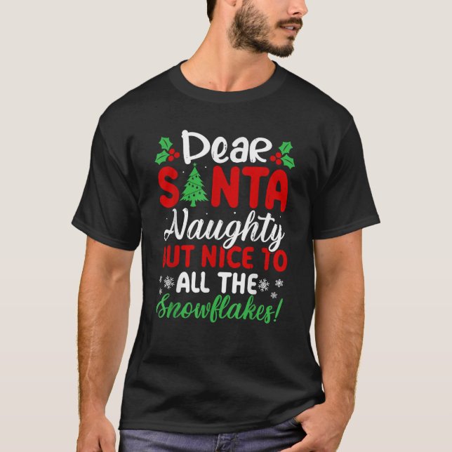 Camiseta Dear Santa Naughty But Nice To All The Snowflakes  (Frente)