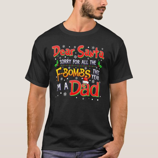 Camiseta Dear Santa Sorry For F Bombs This Year I'm A Dad (Frente)