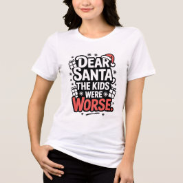 Camiseta Dear Santa The Kids Were Worse Tee