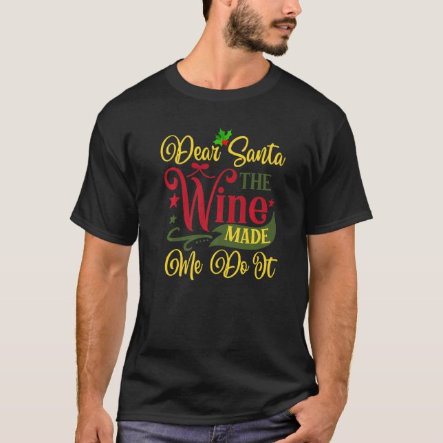 Camiseta Dear Santa The Wine Made Me Do It Christmas Pajama (Frente)