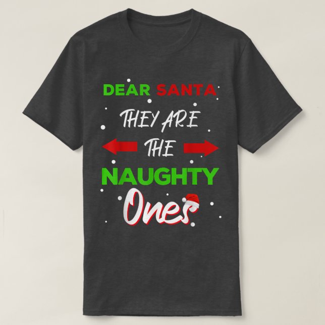 Camiseta Dear Santa They Are The Naughty Ones Funny Christm (Frente do Design)