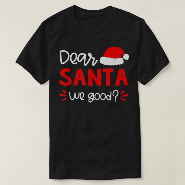 Camiseta Dear Santa We Good Santa Hat Family Matching Chris (Frente do Design)