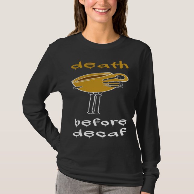 Camiseta Death Before Decaf Coffee Addict (Frente)