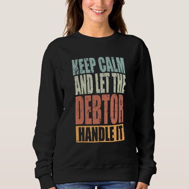 Camiseta Debtor Keep Calm and let the Debtor handle it (Frente)