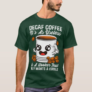 Camiseta Decaf é inútil para café, café, café, café J