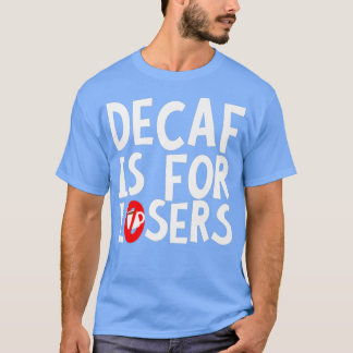 Camiseta Decaf É Para Premium Perdedores