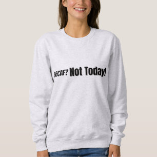 Camiseta Decaf? Não hoje