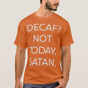 Camiseta Decaf Não Hoje Satã Engraçado
