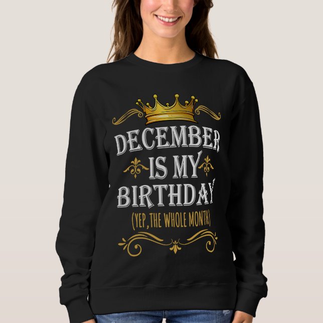 Camiseta December Is my Birthday Yep The Whole Month Birthd (Frente)