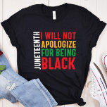 Camiseta Décimo Trigo Negro Africano Americano<br><div class="desc">Esta camiseta apresenta o slogan "1de junho, eu não vou me desculpar por ser negro" em fontes de bonés brancos, vermelhos, amarelos e verdes e faz a roupa perfeita para celebrar o aniversário do Dia da Emancipação em 19 de junho de 1865, ou o presente ideal para qualquer um apoiar...</div>
