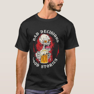 Camiseta Decisões ruins Boas Histórias Bebendo Caveira Cami