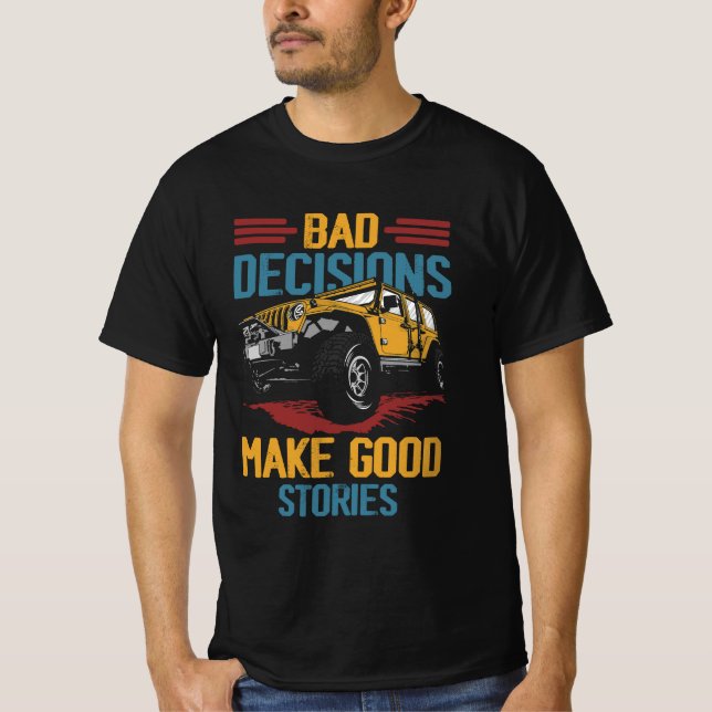 Camiseta Decisões ruins Boas Histórias Quatro Rodas Quad Of (Frente)