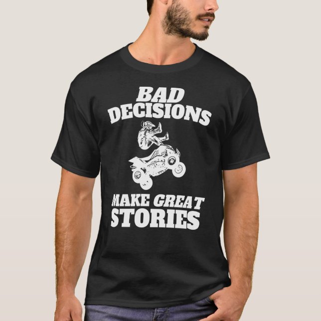 Camiseta Decisões ruins fazem histórias de Excelente com o  (Frente)
