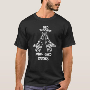 Camiseta Decisões ruins Histórias de Excelente Mãos com Esq