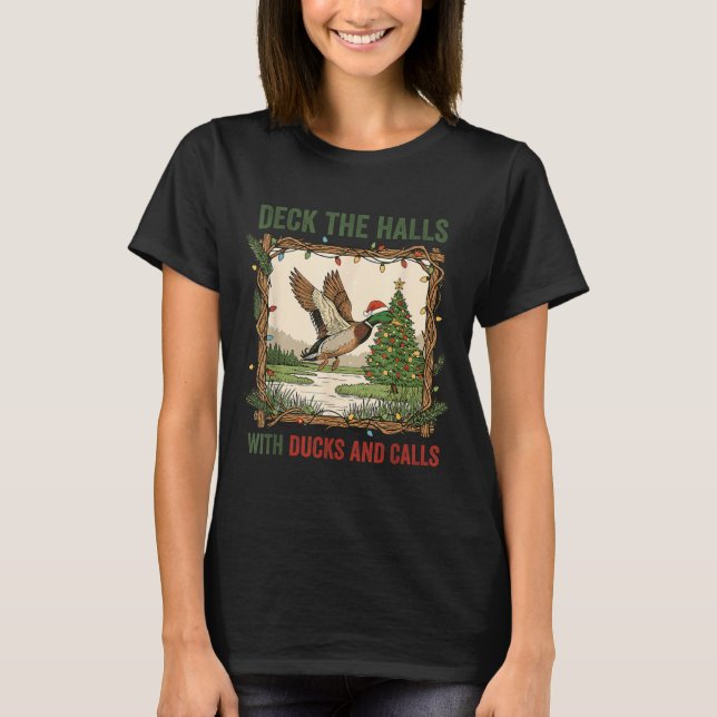 Camiseta Deck The Halls With Ducks And Calls Christmas Hunt (Frente)