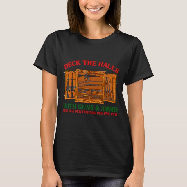 Camiseta Deck The Halls With Guns &amp; Ammo Funny Christma (Frente)