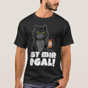 Camiseta Declaração de café de gato Dizendo Ist mir egal En