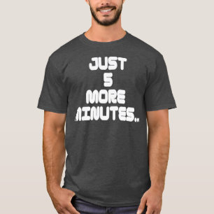 Camiseta Declaração de jogador T shirt Apenas mais 5 minuto