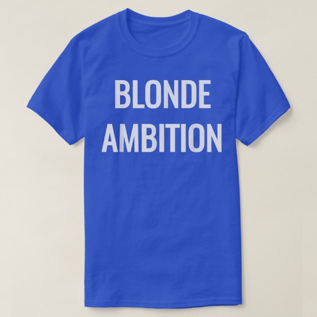 Camiseta Declaração de Novelty da Loira Ambition Flair  (Frente do Design)