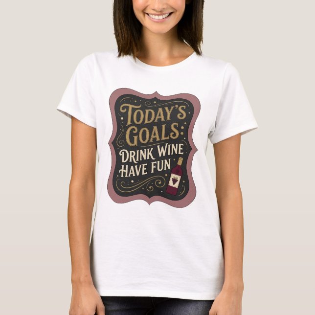 Camiseta Declaração Ouro OBJETIVOS DE HOJE BEBER VINHO DIVE (Frente)