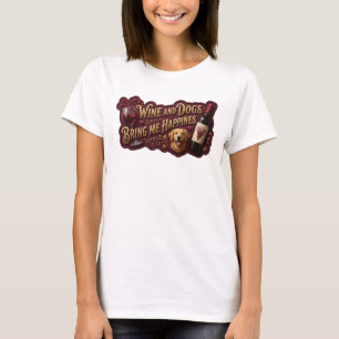 Camiseta Declaração Ouro VINHO E CÃES ME TRAZEM FELICIDADE