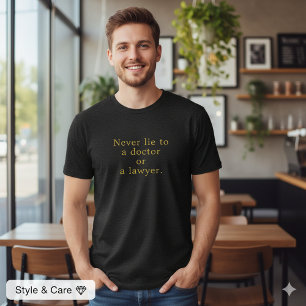 Camiseta Declaração Ousada Nunca minta Médico Advogado