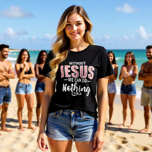 Camiseta Declaração Sem Jesus Não Podemos Fazer Nada