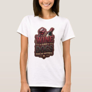 Camiseta Declaração VINHO ROSA E CÃES ME TRAZEM FELICIDADE
