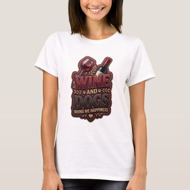 Camiseta Declaração VINHO ROSA E CÃES ME TRAZEM FELICIDADE (Frente)