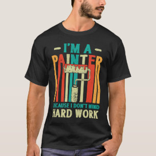 Camiseta Decorador Pintor de Casa Eu sou Pintor Porque eu f