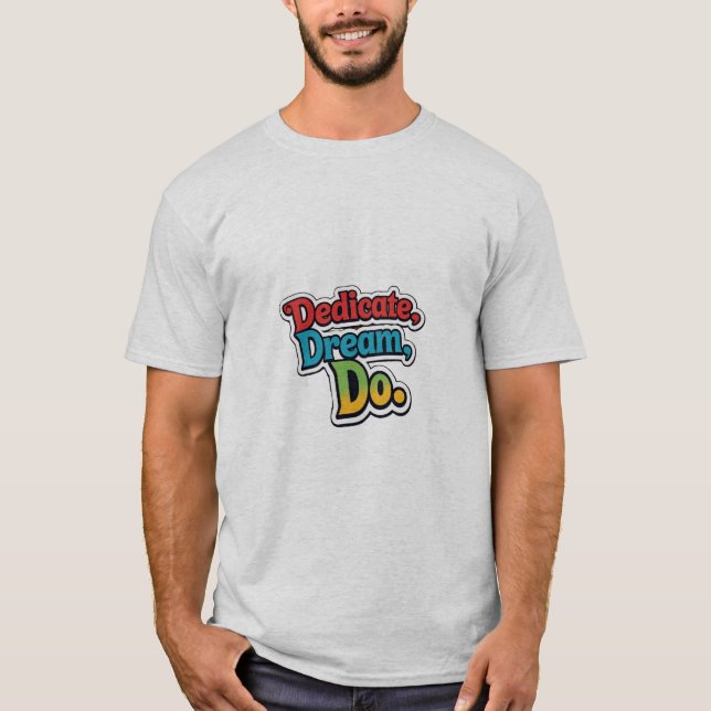 Camiseta Dedicar, Sonhar, Fazer. (Frente)