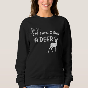 Camiseta Deer, desculpe por estar atrasado, vi um veado